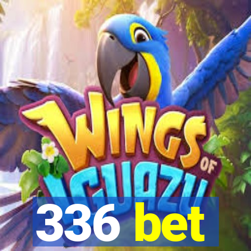 336 bet